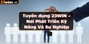 tuyen-dung-23win---noi-phat-trien-ky-nang-va-su-nghiep